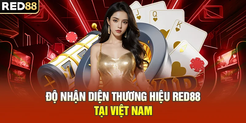 Độ nhận diện thương hiệu RED88 tại Việt Nam