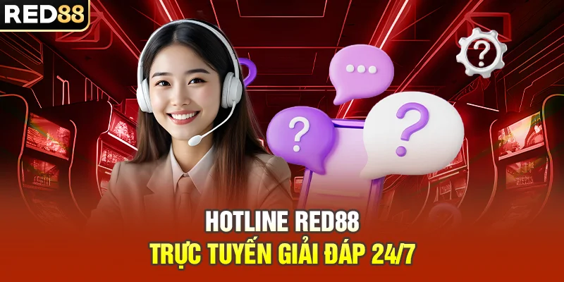 Hotline RED88 trực tuyến giải đáp 24/7